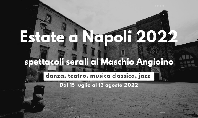 Estate a Napoli 2022 - Programma a di spettacoli serali al Maschio Angioino