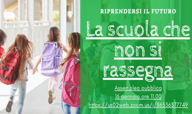 Assemblea pubblica su Zoom: "Riprendersi il futuro. La scuola che non si rassegna"