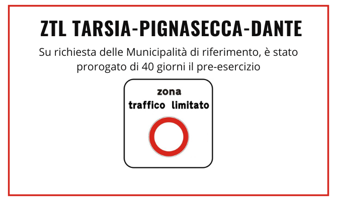 Su richiesta delle Municipalità di riferimento, è stato prorogato di 40 giorni il pre-esercizio della ZTL Tarsia - Pignasecca - Dante