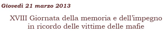 21 marzo 2013: XVIII Giornata della memoria e dell'impegno in ricordo delle vittime delle mafie