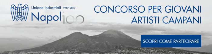 Premio 100 anni di Imprese - Unione Industriali Napoli. Concorso per giovani artisti campani