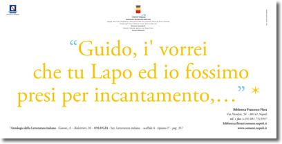 testo giallo su bianco, che riporta la citazione, "Guido i' vorre che tu Lapo ed io fossimo presi per incantamento,...", e i riferimenti relativi alla fonte e alla biblioteca