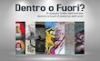 Dentro o fuori? Il doppio volto dell'artista fuori e dentro il sistema dell'arte